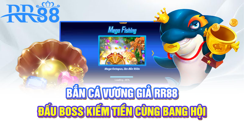 Bắn cá Vương Giả | Đấu boss kiếm tiền cùng bang hội