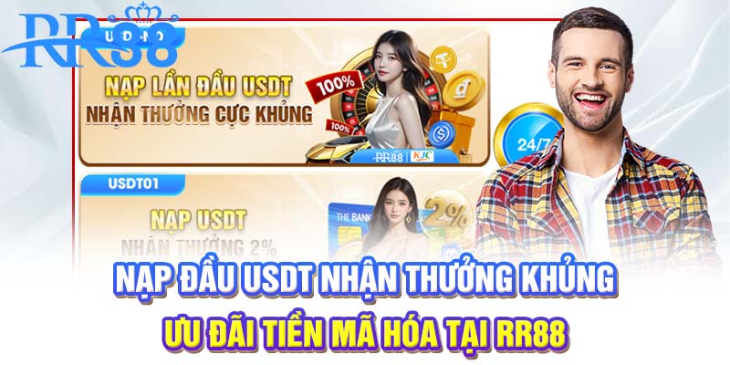 Nạp đầu USDT nhận thưởng khủng | Ưu đãi tiền mã hóa tại RR88
