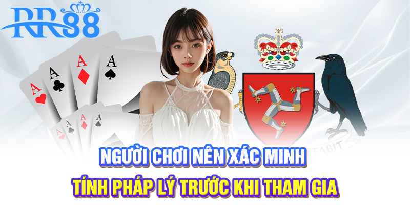 Người chơi nên xác minh tính pháp lý trước khi tham gia