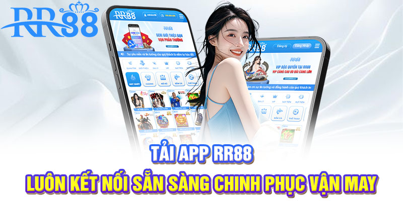 Tải app RR88 - Luôn kết nối sẵn sàng chinh phục vận may