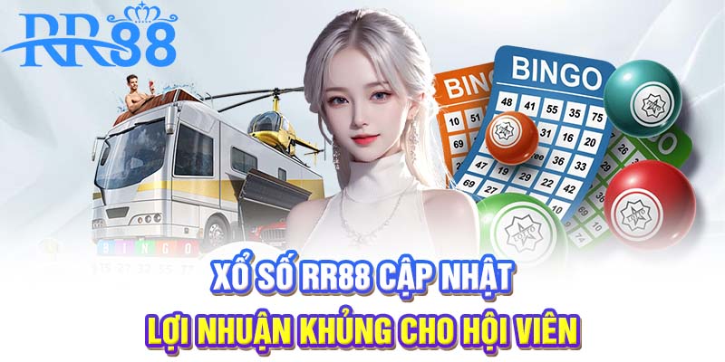 Xổ số RR88 cập nhật lợi nhuận khủng cho hội viên